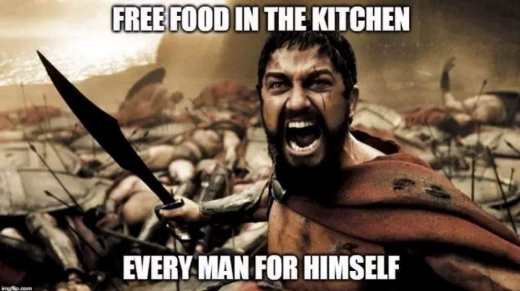 Free food in the kitchen every man for himself meme